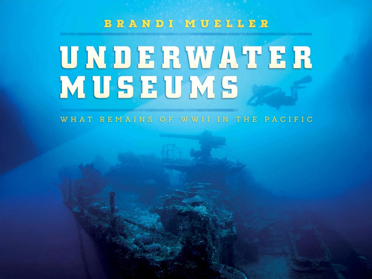 Underwater Museums: What Remains of WWII in the Pacific by Brandi Mueller